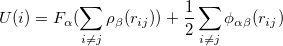 \begin{equation}  \label{eam} U(i) = F_{\alpha }(\sum _{i{\neq }j} \rho _{\beta }(r_{ij})) + \frac{1}{2} \sum _{i{\neq }j} \phi _{\alpha \beta } (r_{ij}) \end{equation}