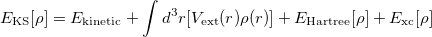 \begin{equation}  \label{eqn:KS} E_\textrm {KS}[\rho ] = E_\textrm {{kinetic}} + \int d^3r[V_\text {ext}(r)\rho (r)] + E_{\textrm{Hartree}}[\rho ] + E_\textrm {xc}[\rho ] \end{equation}