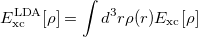 \begin{equation}  \label{eqn:lda} E_\textrm {xc}^\textrm {LDA}[\rho ] = \int d^3r \rho (r) E_\textrm {xc}[\rho ] \end{equation}