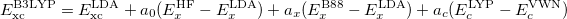 \begin{equation}  \label{eq:b3lyp} E_\textrm {xc}^\textrm {B3LYP} = E_\textrm {xc}^\textrm {LDA} + a_0(E_ x^\textrm {HF} - E_ x^\textrm {LDA}) + a_ x(E_ x^\textrm {B88} - E_ x^\textrm {LDA}) + a_ c(E_ c^\textrm {LYP} - E_ c^\textrm {VWN}) \end{equation}