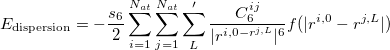\begin{equation}  E_\text {dispersion} = -\frac{s_6}{2} \sum _{i=1}^{N_{at}} \sum _{j=1}^{N_{at}} \sum _ L^{\prime } \frac{C_6^{ij}}{|r^{i,0 - r^{j,L}}|^6} f(|r^{i,0} - r^{j,L}|) \end{equation}