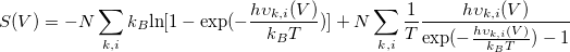 \begin{equation}  \label{qha2} S(V) = -N\sum _{k,i}k_ B\text {ln}[1-\text {exp}(-\frac{h\upsilon _{k,i}(V)}{k_ BT})] + N\sum _{k,i}\frac{1}{T}\frac{h\upsilon _{k,i}(V)}{\text {exp}(-\frac{h\upsilon _{k,i}(V)}{k_ BT})-1} \end{equation}