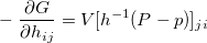 \begin{equation}  \label{eq:Gibbs1} -\frac{\partial G}{\partial h_{ij}} = V[h^{-1}(P-p)]_{ji} \end{equation}