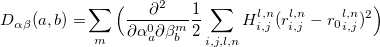 \begin{equation}  \label{eq:dynamical matrix} \begin{aligned}  D_{\alpha \beta }(a,b) = & \sum _ m \Big(\frac{\partial ^2}{{\partial \alpha _ a^0}{\partial \beta _ b^ m}} \frac{1}{2} \sum _{i,j,l,n} H_{i,j}^{l,n}(r_{i,j}^{l,n}-{r_{0}}_{i,j}^{l,n})^2\Big) \end{aligned} \end{equation}
