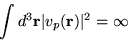 \begin{displaymath}\int d^{3}{\bf r} \vert v_{p}({\bf r}) \vert^2 = \infty
\end{displaymath}