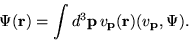 \begin{displaymath}\Psi({\bf r}) = \int d^{3}{\bf p} \, v_{\bf p}({\bf r}) (v_{\bf p},\Psi).
\end{displaymath}