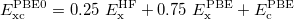 \begin{equation}  \label{eqn:pbe0} E_\textrm {xc}^\textrm {PBE0} = 0.25~ E_\text {x}^\text {HF} + 0.75~ E_\text {x}^\text {PBE} + E_\text {c}^\text {PBE} \end{equation}