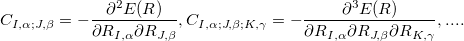 \begin{equation}  \label{fc} C_{I,\alpha ;J,\beta } = -\frac{\partial ^2{E(R)}}{\partial R_{I,\alpha } \partial R_{J,\beta }}, C_{I,\alpha ;J,\beta ;K,\gamma } = -\frac{\partial ^3{E(R)}}{\partial R_{I,\alpha } \partial R_{J,\beta } \partial R_{K,\gamma }},.... \end{equation}