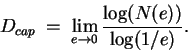 \begin{displaymath}D_{cap}\; =\;\mathop{\lim}_{e \rightarrow 0}\frac{\log(N(e))}{\log(1/e)}.\end{displaymath}