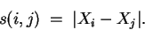 \begin{displaymath}s(i,j) \;=\; \vert X_{i}- X_{j}\vert.\end{displaymath}